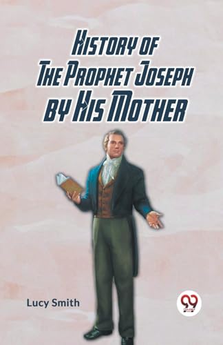 History Of The Prophet Joseph By His Mother von Double 9 Books