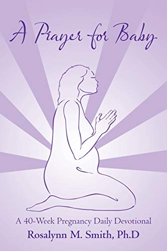 A Prayer for Baby: A 40-Week Pregnancy Daily Devotional von WestBow Press