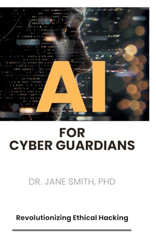 AI for Cyber Guardians: Revolutionizing Ethical Hacking von tredition