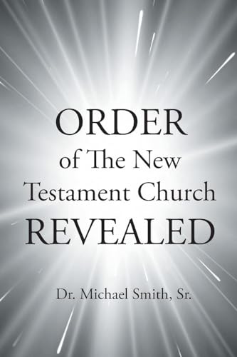 ORDER of The New Testament Church REVEALED von Christian Faith Publishing