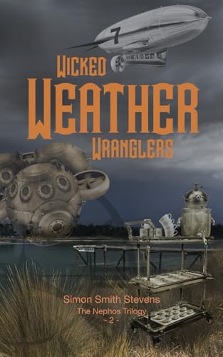 The Wicked Weather Wranglers: Adventure Two in The Nephos Trilogy von Independently published