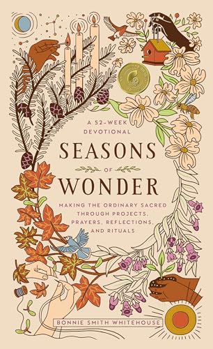 Seasons of Wonder: Making the Ordinary Sacred Through Projects, Prayers, Reflections, and Rituals: A 52-week devotional Seasons of Wonder: Making the Ordinary Sacred Through Projects, Prayers, Reflections, and Rituals: A 52-week devotional von Convergent Books