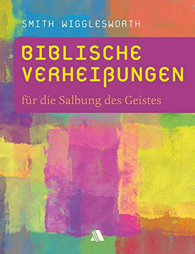 Biblische Verheißungen für die Salbung des Geistes (Biblische Verheißungen: Smith Wigglesworth) Biblische Verheißungen für die Salbung des Geistes (Biblische Verheißungen: Smith Wigglesworth)