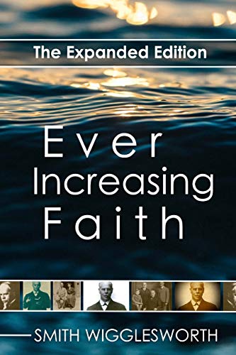 Ever Increasing Faith: The Expanded Edition von Createspace Independent Publishing Platform