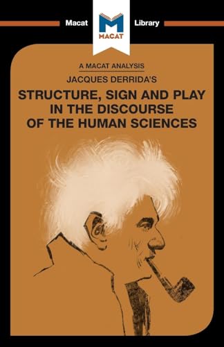 An Analysis of Jacques Derrida's Structure, Sign, and Play in the Discourse of the Human Sciences (Macat Library)