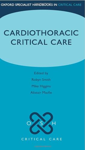Cardiothoracic Critical Care (Oxford Specialist Handbooks in Critical Care)