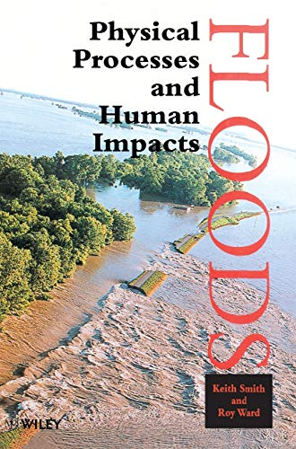 Floods: Physical Processes and Human Impacts von Wiley