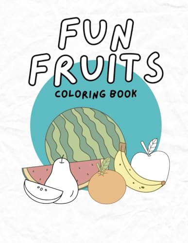 Fun Fruits Coloring Book: Coloring Book for Children and Toddlers: Early Learning Coloring Book for Your Little Ones: Homeschool Activites von Independently published