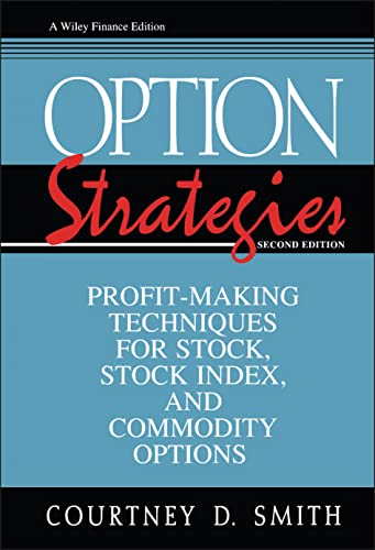 Option Strategies: Profit-Making Techniques for Stock, Stock Index, and Commodity Options (Wiley Finance)
