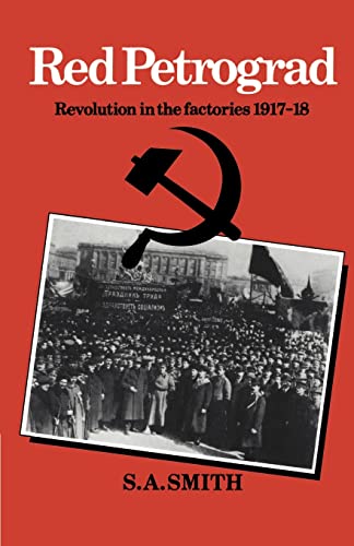 Red Petrograd: Revolution in the Factories, 1917 1918 (Soviet and East European Studies)
