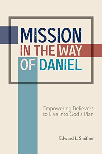 Mission in the Way of Daniel: Empowering Believers to Live into God's Plan von William Carey Publishing
