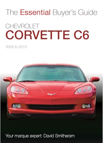 Chevrolet Corvette C6 2005-2013: Essential Buyers Guide von Veloce