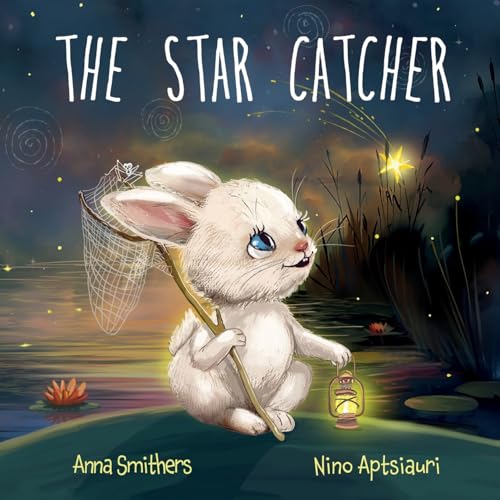The Star Catcher: An inspiring picture book about happiness for children age 3-8 years von Orange Lotus Publishing
