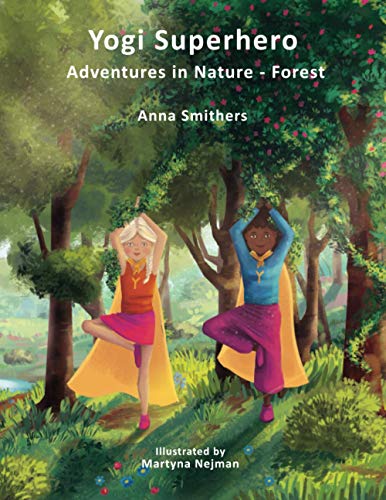 Yogi Superhero Adventures in Nature - Forest: A Children's book about yoga, mindfulness, kindness and managing busy mind and fear. von Independently published