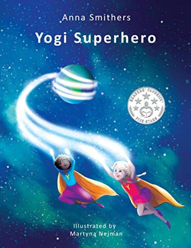 Yogi Superhero: A Kids Yoga Book. A Book on Mindfulness for Kids to Calm their Mind and Manage Negative Emotions.