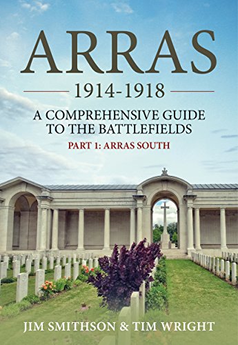 Arras 1914-1918: A Comprehensive Guide to the Battlefields: Arras South von Helion & Company