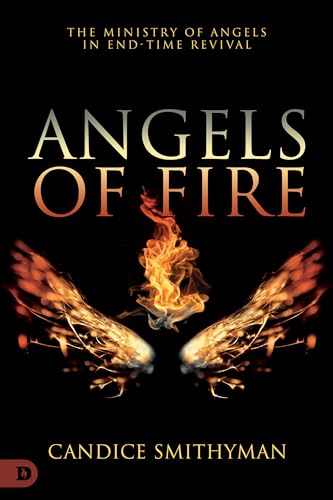 Angels of Fire: The Ministry of Angels in End-Time Revival von Destiny Image
