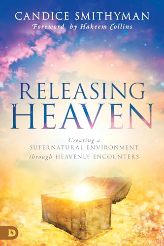Releasing Heaven: Creating a Supernatural Environment Through Heavenly Encounters Releasing Heaven: Creating a Supernatural Environment Through Heavenly Encounters