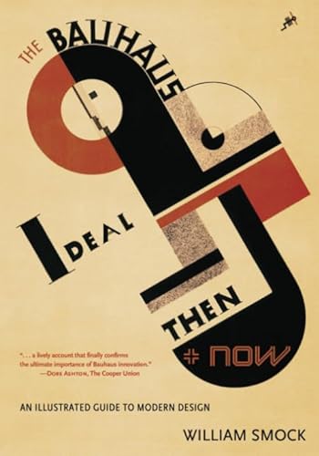 The Bauhaus Ideal Then & Now: An Illustrated Guide to Modern Design