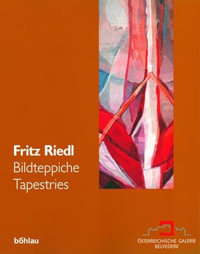 Fritz Riedl, Bildteppiche: Bildteppiche / Tapestries. Mit Werkverzeichnis / with Work Catalog. Mit Beiträgen von: / with articles by: Irmgard ... Fritz Riedl, Franz Smola und Ewald Walser