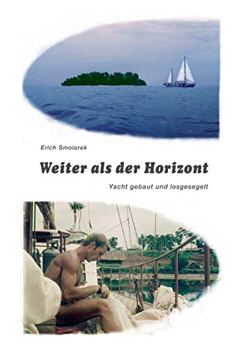 Weiter als der Horizont: Yacht gebaut und losgesegelt Weiter als der Horizont: Yacht gebaut und losgesegelt