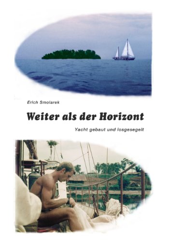 Weiter als der Horizont: Yacht gebaut und losgesegelt