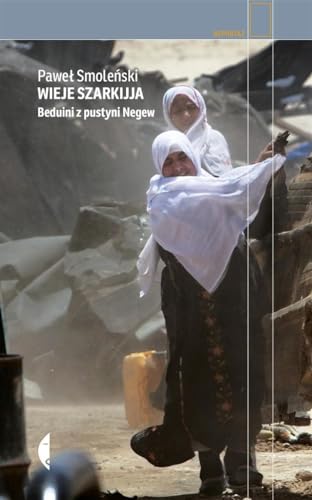 Wieje szarkijja: Beduini z pustyni Negew