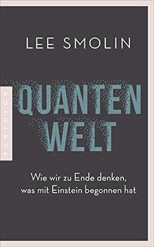 Quantenwelt: Wie wir zu Ende denken, was mit Einstein begonnen hat