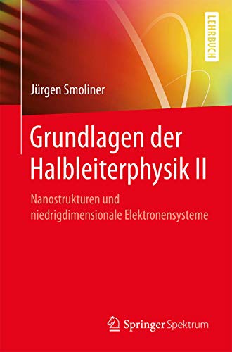 Grundlagen der Halbleiterphysik II: Nanostrukturen und niedrigdimensionale Elektronensysteme von Springer Spektrum