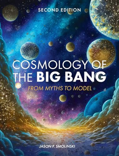 Cosmology of the Big Bang: From Myths to Model Cosmology of the Big Bang: From Myths to Model von Cognella Academic Publishing