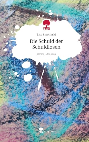 Die Schuld der Schuldlosen. Life is a Story - story.one von story.one publishing