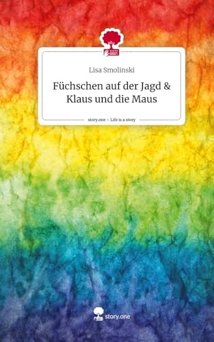 Füchschen auf der Jagd & Klaus und die Maus. Life is a Story - story.one von story.one publishing