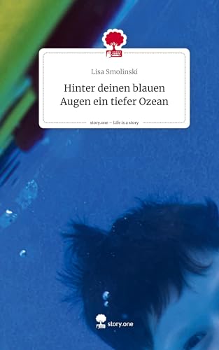 Hinter deinen blauen Augen ein tiefer Ozean. Life is a Story - story.one