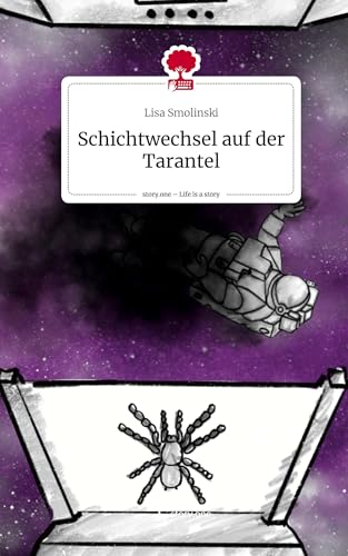 Schichtwechsel auf der Tarantel. Life is a Story - story.one von story.one publishing