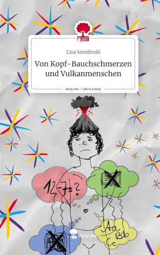 Von Kopf-Bauchschmerzen und Vulkanmenschen. Life is a Story - story.one: DE von story.one publishing