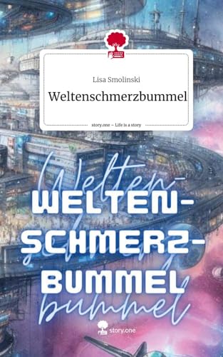 Weltenschmerzbummel. Life is a Story - story.one von story.one publishing