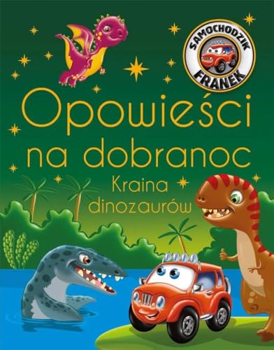 Samochodzik Franek Opowieści na dobranoc Kraina dinozaurów Samochodzik Franek Opowieści na dobranoc Kraina dinozaurów von SBM