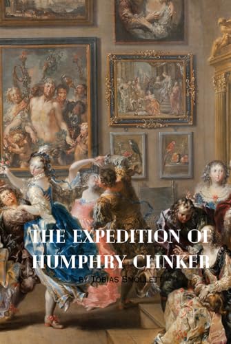 THE EXPEDITION OF HUMPHRY CLINKER THE EXPEDITION OF HUMPHRY CLINKER von Independently published