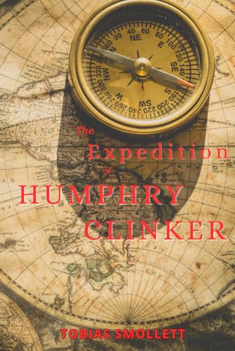 THE EXPEDITION OF HUMPHRY CLINKER: The original classic travel adventure THE EXPEDITION OF HUMPHRY CLINKER: The original classic travel adventure von Independently published