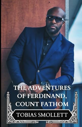 The Adventures of Ferdinand, Count Fathom: An Original Gothic Tale of Intrigue The Adventures of Ferdinand, Count Fathom: An Original Gothic Tale of Intrigue von Independently published
