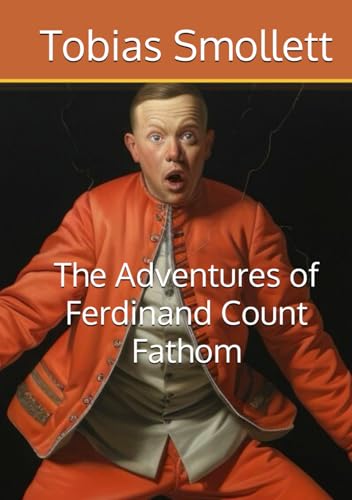 The Adventures of Ferdinand Count Fathom The Adventures of Ferdinand Count Fathom von Independently published