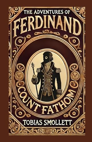 The Adventures of Ferdinand Count Fathom: A Tale of Intrigue, Deception, and Survival The Adventures of Ferdinand Count Fathom: A Tale of Intrigue, Deception, and Survival von Independently published