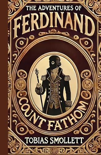 The Adventures of Ferdinand Count Fathom: A Tale of Intrigue, Deception, and Survival The Adventures of Ferdinand Count Fathom: A Tale of Intrigue, Deception, and Survival von Independently published