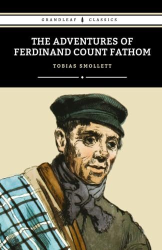 The Adventures of Ferdinand Count Fathom: The 1753 Gothic Adventure Classic The Adventures of Ferdinand Count Fathom: The 1753 Gothic Adventure Classic von Independently published