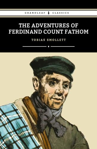 The Adventures of Ferdinand Count Fathom: The 1753 Gothic Adventure Classic The Adventures of Ferdinand Count Fathom: The 1753 Gothic Adventure Classic von Independently published