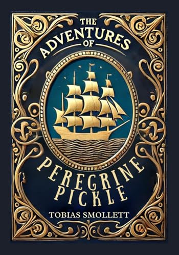 The Adventures of Peregrine Pickle: A Satirical Journey of Mischief, Adventure, and Society The Adventures of Peregrine Pickle: A Satirical Journey of Mischief, Adventure, and Society von Independently published