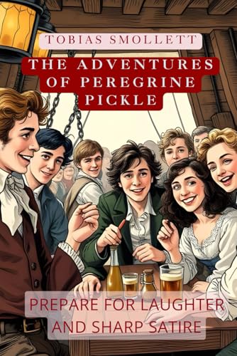The Adventures of Peregrine Pickle: Humorous Novel About Challenging Social Customs The Adventures of Peregrine Pickle: Humorous Novel About Challenging Social Customs von Independently published