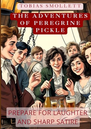 The Adventures of Peregrine Pickle: Prepare for Laughter And Sharp Satire The Adventures of Peregrine Pickle: Prepare for Laughter And Sharp Satire von Independently published