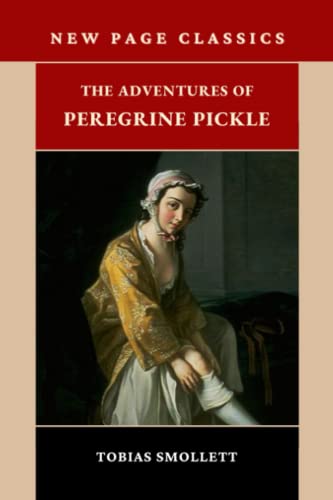 The Adventures of Peregrine Pickle: The 1751 Picaresque Literary Classic (Annotated)