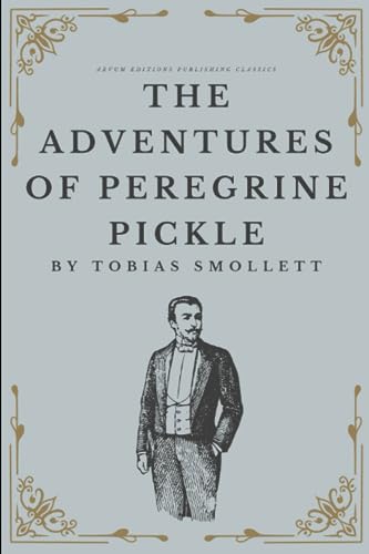 The Adventures of Peregrine Pickle: The Original 1751 Picaresque Classic (Annotated) von Independently published